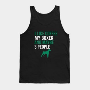 I like coffee my boxer and maybe 3 people Tank Top